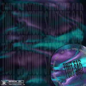 Tout Sad (feat. Spicy Boii & Bangerman Le Tigre Fou)
