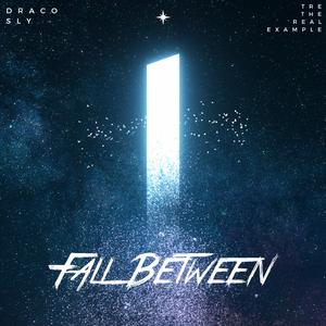 Fall Between (feat. Draco Sly)