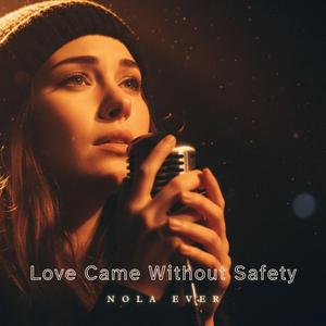 Love Came Without Safety