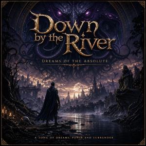 Down by the River (Dreams of the Absolute)