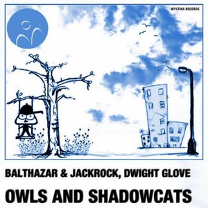 Owls and Shadowcats (Balthazar, Jackrock Mix)