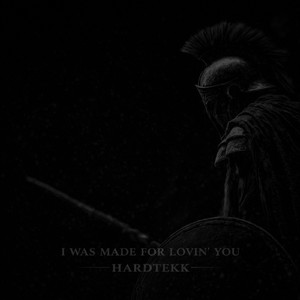 I WAS MADE FOR LOVIN' YOU (HARDTEKK) (Slowed)