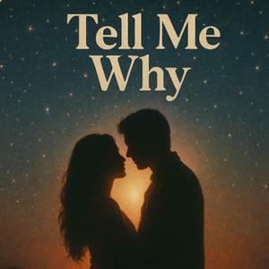 Tell Me Why
