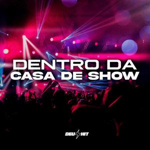 Dentro da Casa de Show