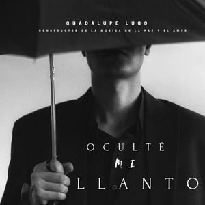 Oculté mi Llanto