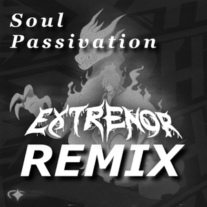 SOUL PASSIVATION (Extrenor Remix)