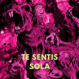TE SENTIS SOLA