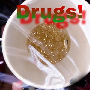 Drugs!