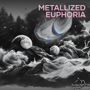 Metallized Euphoria
