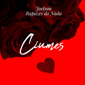 Ciúmes (Rapazes Do Nada)