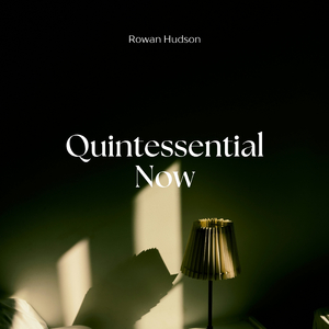 Quintessential Now
