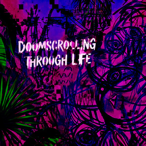 Doomscrolling Through Life