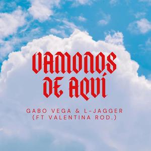 VAMONOS DE AQUI (feat. Valentina Rod.)