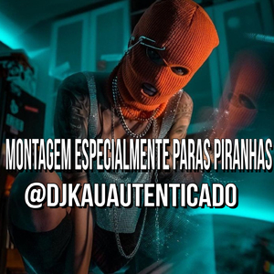 MONTAGEM ESPECIALMENTE PARAS PIRANHAS