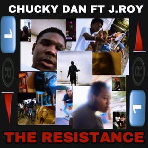 The Resistance (feat. Chucky Dan & J.ROY)