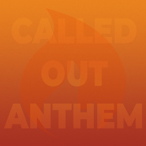 Called Out Anthem
