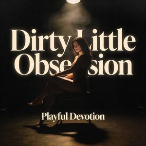 Dirty Little Obsession