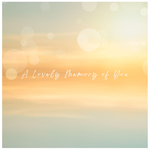 A Lovely Memory of You