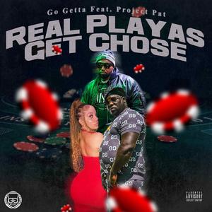Real Playas Get Chose (feat. Project Pat)