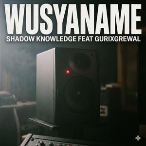WUSYANAME (feat. Gurixgrewal)