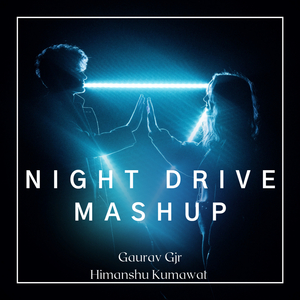 Night Drive Mashup (Slowed Reverb)