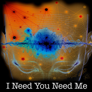 I Need You Need Me