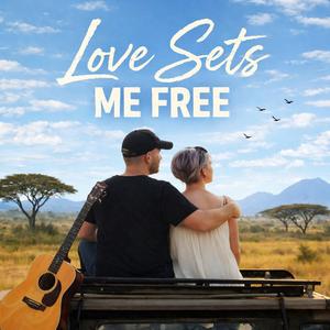 Love Sets Me Free