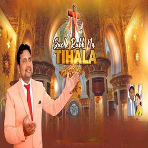 Sache Rabb Nu Tihala