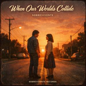 WNEN OUR WORLDS COLLID