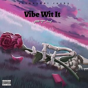 Vibe Wit it (pt.4)