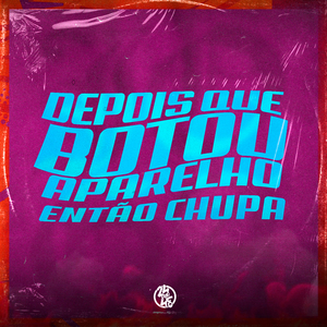 DEPOIS QUE BOTOU APARELHO ENTÃO CHUPA