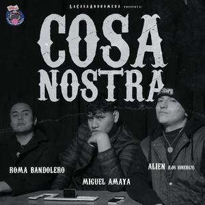 Cosa Nostra (feat. Miguel Amaya Oficial, Los Sinergy & Roma Bandolero)
