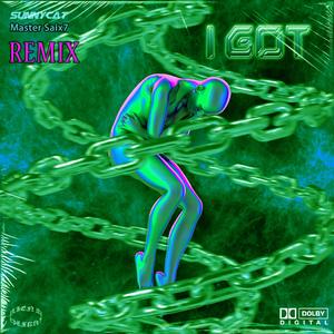 I GOT (SAIX7REMIX)