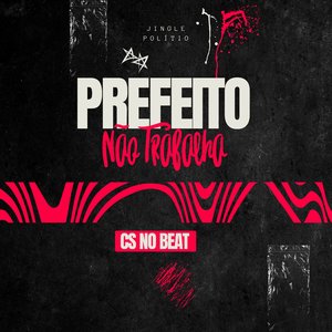 Prefeito Não Trabalha ( Jingle Politío )