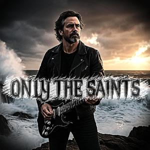 ONLY THE SAINTS