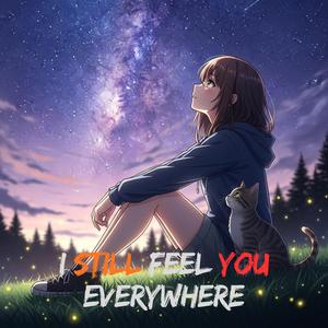 I Still Feel You Everywhere