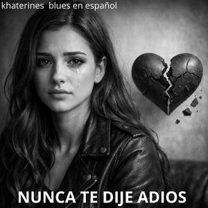 Nunca te dije adios