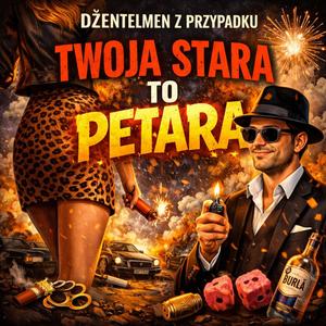 TWOJA STARA TO PETARA