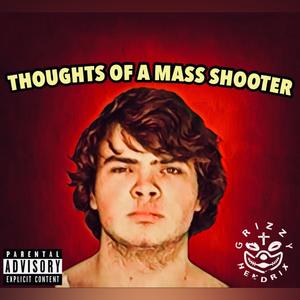 Thoughts of a mass shooter