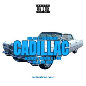 Cadillac (feat. Lil-E-Locced Insane, BlueDrop, Thug One, L-Dub, Rellik Tha Great & Paper Route Clicc) (Extended Remix)