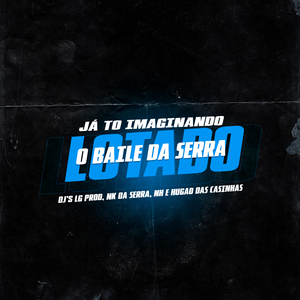 JÁ TO IMAGINANDO O BAILE DA SERRÃO LOTADO