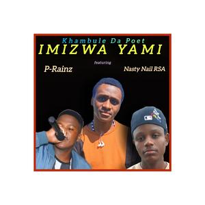 Imizwa Yami (feat. Nasty Nail RSA & P-Rainz)