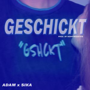 GESCHICKT (feat. Sika BSG & Adam BSG)