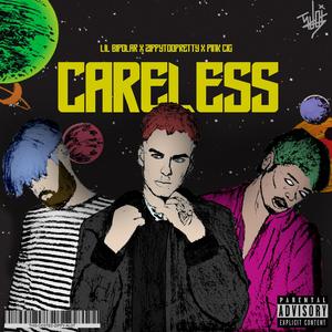 Careless (feat. Pink Cig & Zippytoopretty)