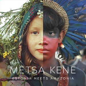 Shawanawa / Metsa Kene: Estonia Meets Amazonia (feat. Dona Francisca)