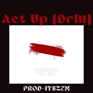 Act Up (feat. kdf_mac, manman2anti & redd tokyo) (Drill Version)