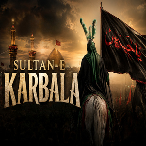 Sultan-e-Karbala (Muharram Special)