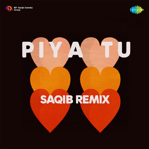 Piya Tu - Remix