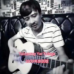 Talmurup Yar Yoluga （2000年原创版）