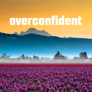 Overconfident